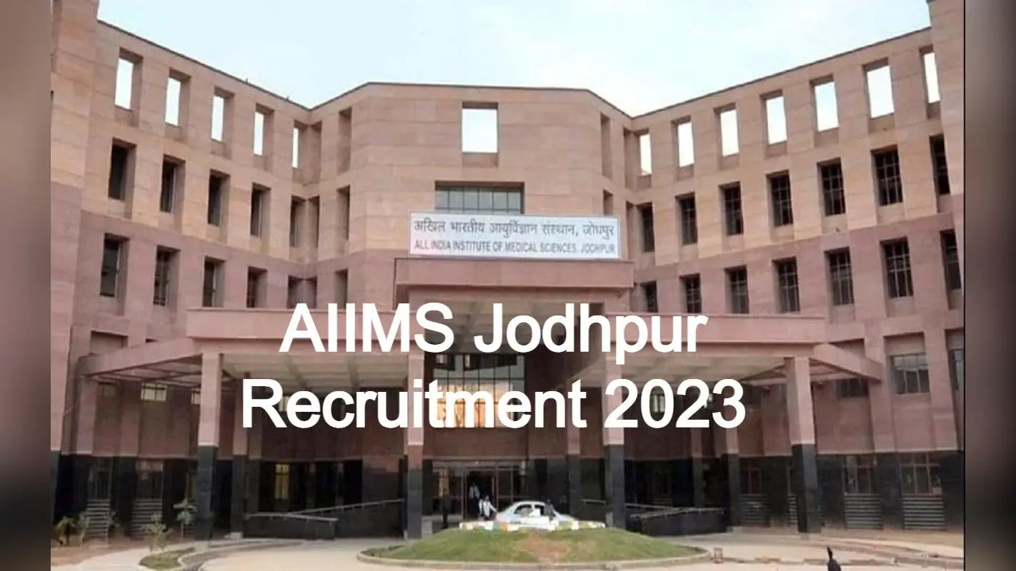 AIIMS Jodhpur Recruitment 2023:सीनियर रेजिडेंट के 114 पदों के लिए आवेदन करें, योग्यता, फीस, डिटेल्स जानें