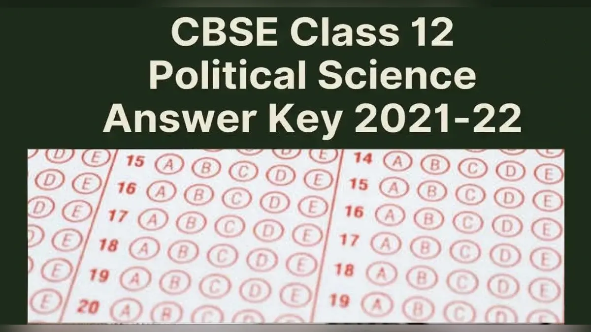 CBSE Class 12 Political Science Answer Key 2021: राजनीति शास्त्र के पेपर का आंसर की जारी, ऐसे करें चेक