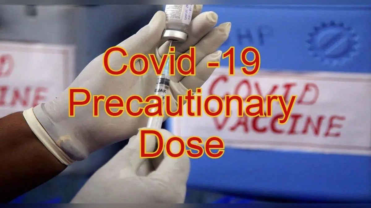 Covid Precautionary Dose:बूस्टर डोज लेने से पहले व लेने के बाद बरतें ये एहतियात,जानें क्या करें,क्या नहीं