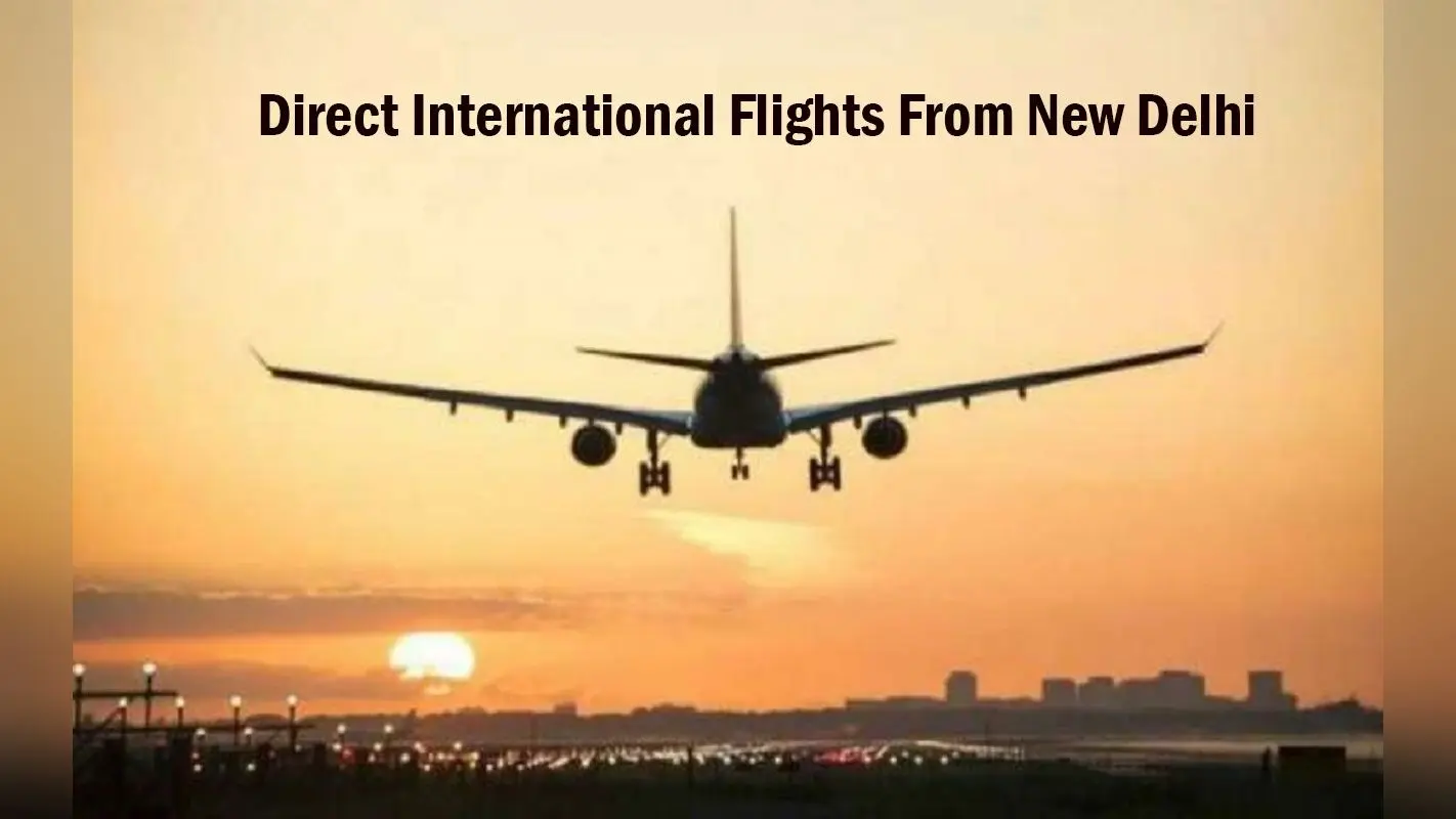 दिल्ली से फ्लाइट लेकर पहुंचें इन Foreign Destinations तक डायरेक्टली