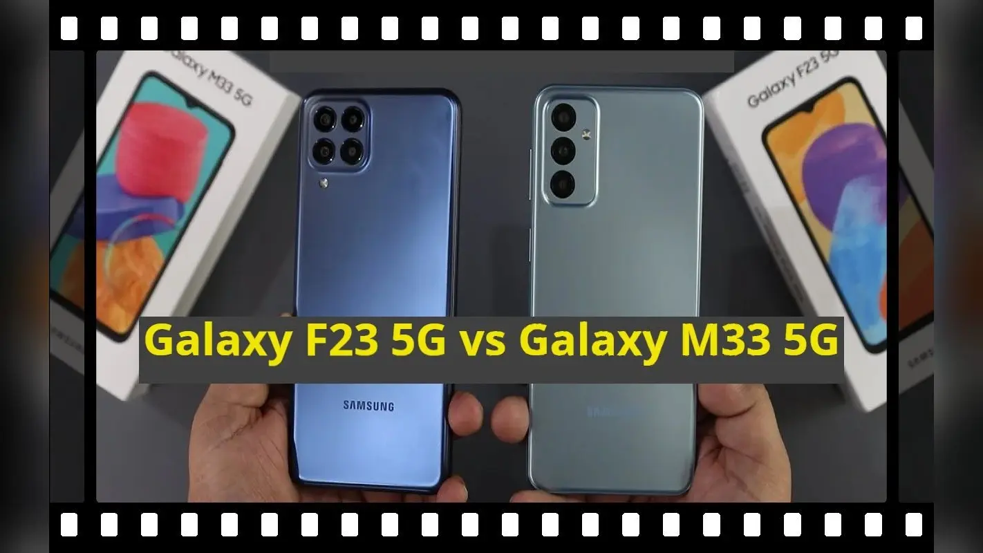 Galaxy F23 VS Galaxy M33: सैमसंग का कौन-सा 5G स्मार्टफोन है बेस्ट? खुद देखें अंतर