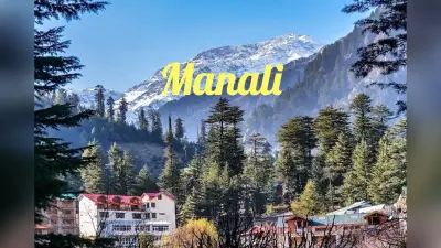 Manali Tourism Places: मनाली घूमने का अच्छा महीना, जानिए कैसे पहुंचे