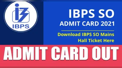 IBPS SO Admit Card 2021: आईबीपीएस स्पेशलिस्ट ऑफिसर एडमिट कार्ड ibps.in पर रिलीज, 26 दिसंबर को है एग्जाम