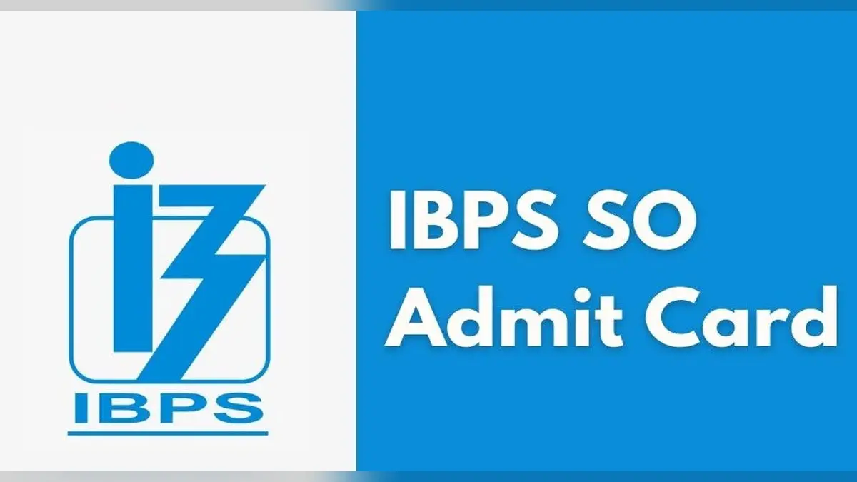 IBPS SO Mains Admit Card 2022: स्पेशलिस्ट ऑफिसर मेन्स का एडमिट कार्ड आउट, यहां करें डाउनलोड
