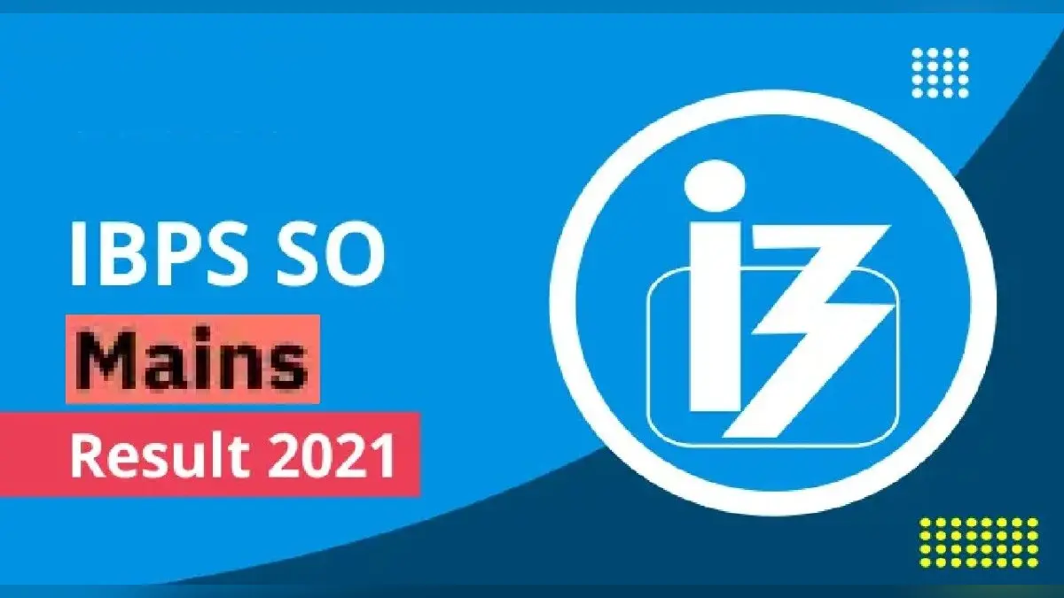 IBPS SO Mains Result 2021-22: आईबीपीएस एसओ मेन्स का रिजल्ट जारी, यहां देखें डायरेक्ट लिंक
