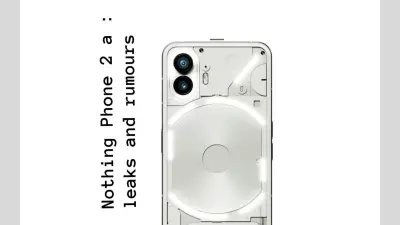 Nothing Phone 2a : सिर्फ इतने रुपये में मिलेगा नथिंग का फोन, जानें क्या कुछ है खास