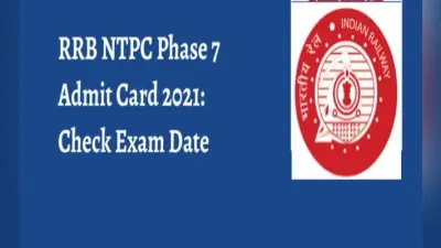 RRB NTPC Phase 7 Exam Date: रेलवे ने जारी किया एनटीपीसी का एडमिट कार्ड,कोरोना काल में ऐसे होने वाली है परीक्षा