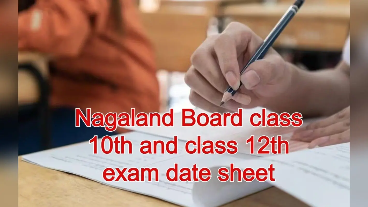 Nagaland Board Exam 2024: एनबीएसई कक्षा 10वीं और 12वीं परीक्षा की डेटशीट जारी, यहां से करें डाउनलोड
