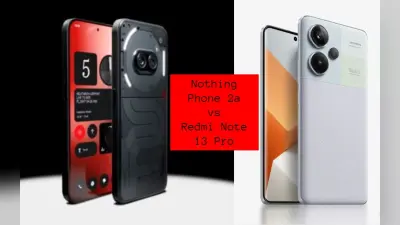Nothing Phone 2a vs Redmi Note 13 Pro : 25 हजार के बजट में कौन है बेस्ट?