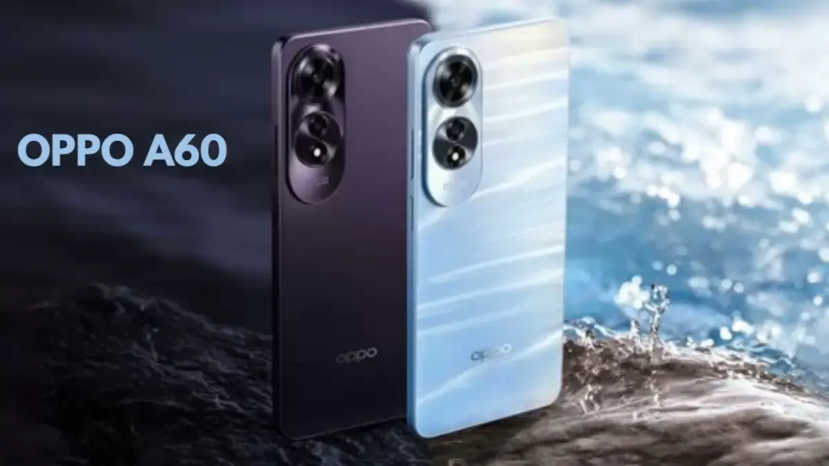 Oppo A60 शानदार फीचर्स के साथ लॉन्च, Android 14 के साथ स्नैपड्रैगन 680 चिप