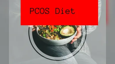 PCOS Diet: पीसीओएस में क्या खाना चाहिए और क्या नहीं?