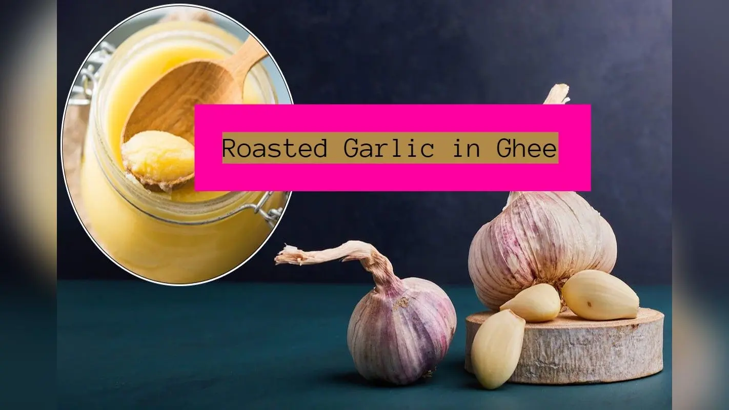 Roasted Garlic in Ghee: घी में भुना हुआ लहसुन खाने के 5 जबरदस्त और अद्भुत फायदे