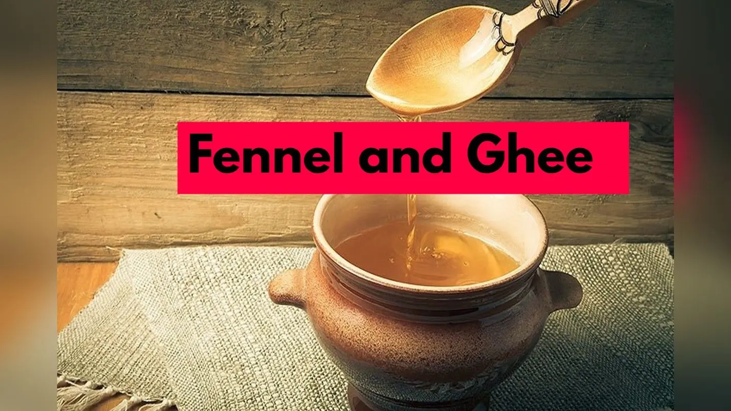 Fennel and Ghee: घी और सौंफ खाने के 4 जबरदस्त फायदे