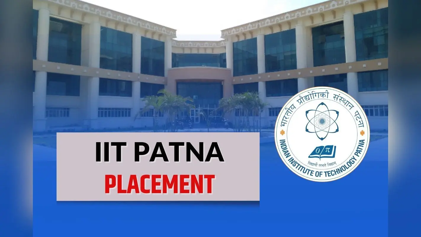 IIT Patna Placement: आईआईटी पटना के छात्रों को मिला शानदार प्लेसमेंट, अब तक कंपनियों ने 60 लाख तक का दिया ऑफर