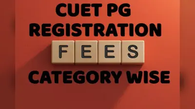 CUET PG 2025: रजिस्ट्रेशन फीस में हुई बढ़ोत्तरी, अब देने होंगे इतने रुपए