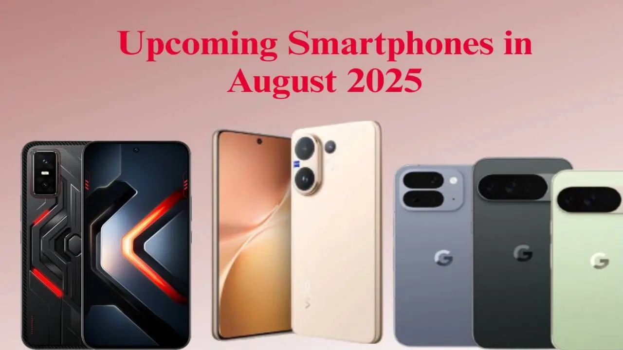 Upcoming Smartphones: सिर्फ Google Pixel नहीं, अगस्त में हर बजट में आ रहे हैं धाकड़ फोन, चेक करें लिस्ट…