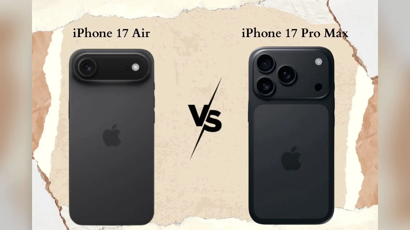iPhone 17 Air vs iPhone 17 Pro Max: डिजाइन से लेकर कैमरा तक, लॉन्च से पहले जानिए सब कुछ
