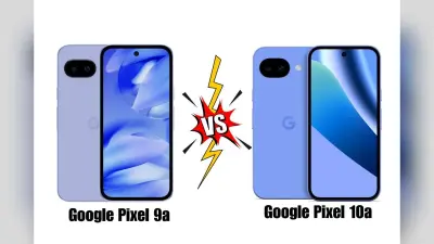 Google Pixel 9a vs Pixel 10a: डिजाइन, डिस्प्ले और कैमरा में कितना फर्क? देखें फुल कंपैरिजन