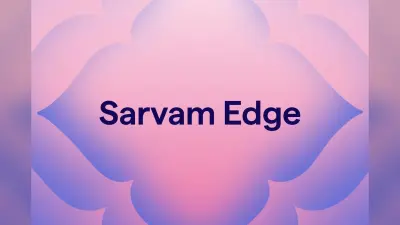 Sarvam AI ने लॉन्च किया Sarvam Edge: अब बिना इंटरनेट फोन-लैपटॉप पर चलेगा AI