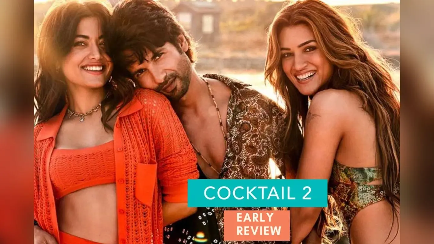 Cocktail 2 Early Review: कॉकटेल 2 हिट होगी या मिस, टिकट खरीदने से पहले पढ़ें फर्स्ट रिव्यू, मिले इतने स्टार्स