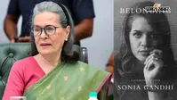 सोनिया गांधी की किताब से खुलेंगे कई राज: जानिए... 'Belonging: A Journey of Love' में क्या-क्या है?