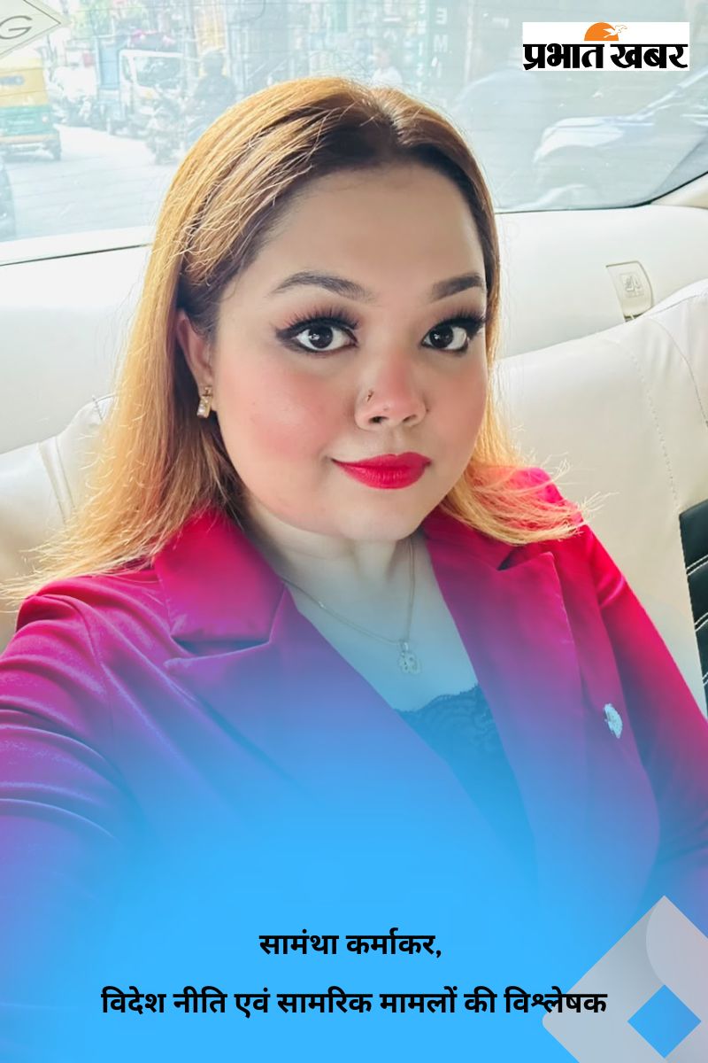 Samantha Karmakar - Foreign policy analyst , diplomacy & strategic affairs
